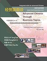 Advanced Chinese through Business Topics, Listening and Oral Expression: Discussing Everything Chinese, Part 3 B089J5GZCD Book Cover