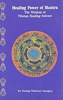 Healing Power of Mantra The Wisdom of Tibetan Healing Science 8190139568 Book Cover