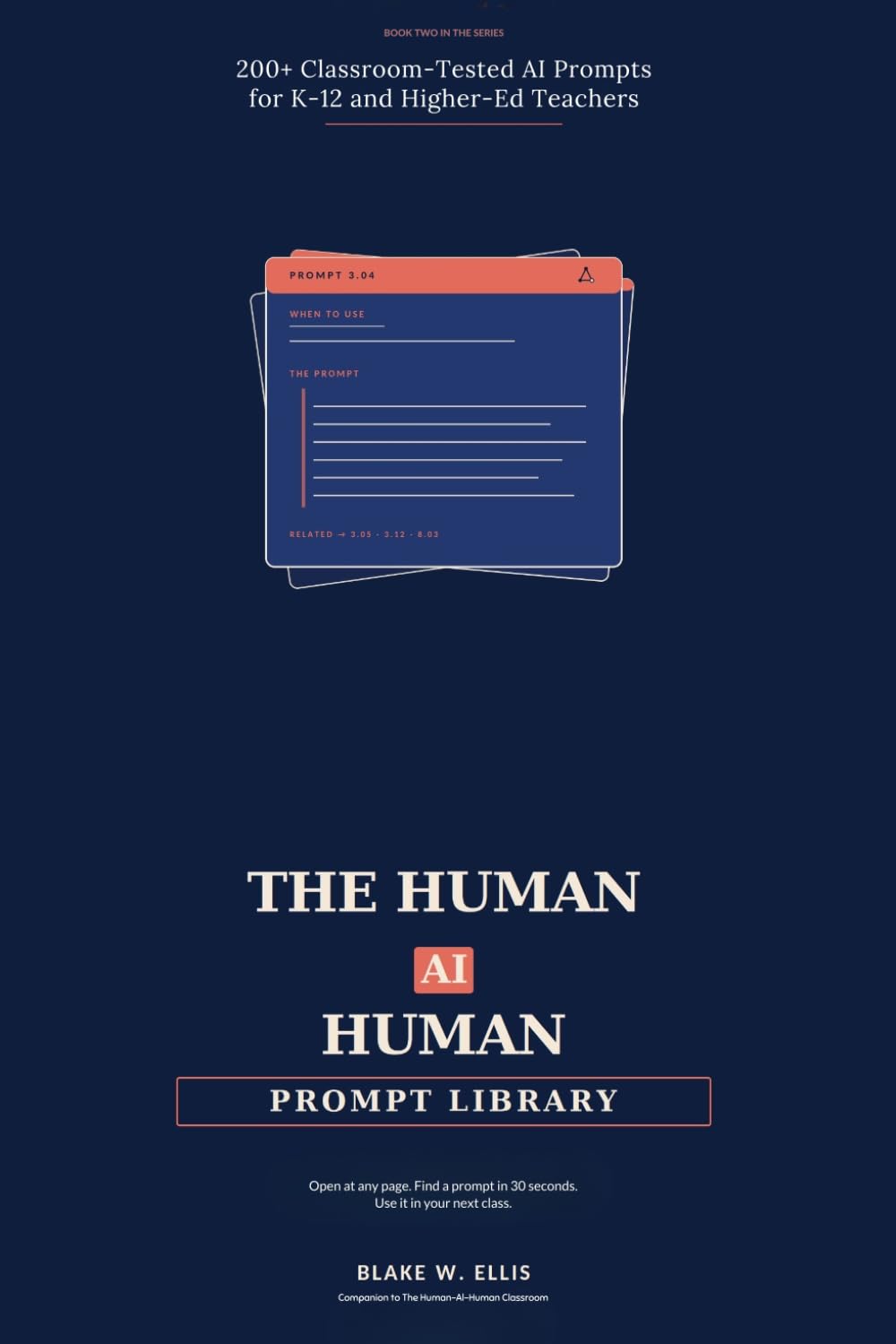 The Human–AI–Human Prompt Library: 200+ Classroom-Tested AI Prompts for K–12 and Higher-Ed Teachers
