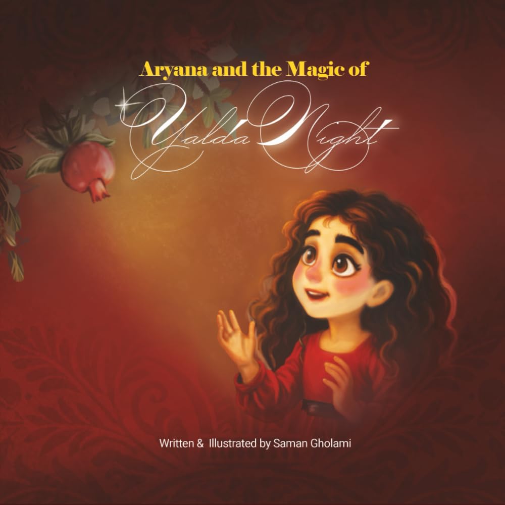 Aryana and the magic of Yalda Night (Yalda Night Book Series: Celebrating the Longest Night of the Year)