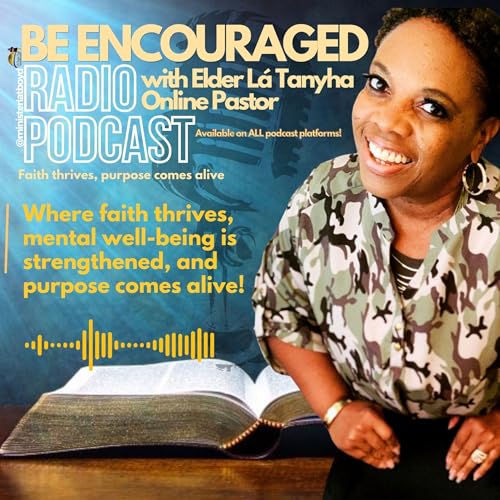 Be Encouraged Radio-Podcast with Online Pastor-Elder Là Tanyha Titelbild