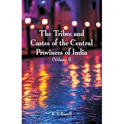 The Tribes and Castes of the Central Provinces of India: