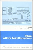 Tritium in Some Typical Ecosystems (TECHNICAL REPORTS SERIES (INTERNATIONAL ATOMIC ENERGY AGENCY)) 9201251815 Book Cover