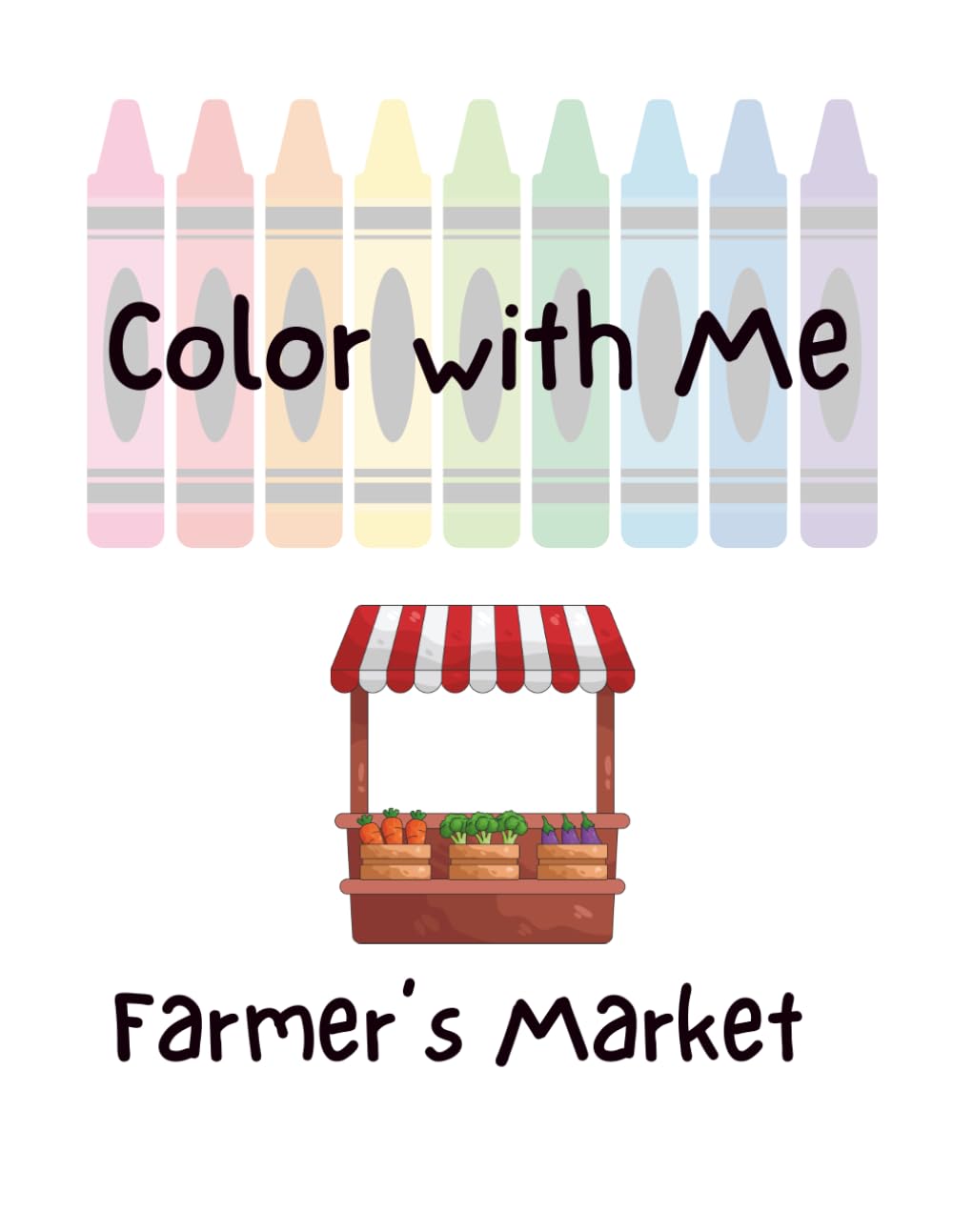 Color With Me: Farmer’s Market – Twin Page Coloring Book for Toddlers, Parents & Kids (Color With Me: Coloring Books with Twin Pages to Color Together)