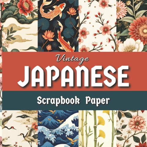Vintage Japanese Scrapbook Paper: 24 Japan Style Double-sided Decorative Craft Pages for Junk Journaling, Mixed Media, Scrapbooking, Card Making, Decoupage, and More