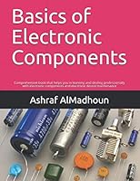 Basics of Electronic Components: Comprehensive book that helps you in learning and dealing professionally with electronic components and electronic device maintenance 1708698388 Book Cover
