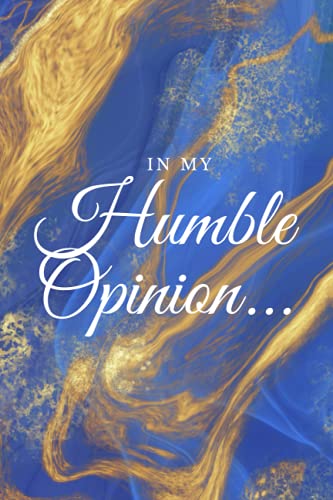 In My Humble Opinion: 200 Page Journal