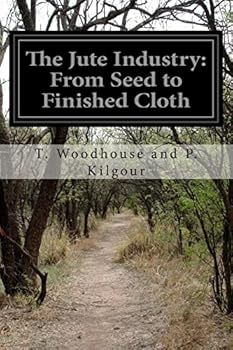 Paperback The Jute Industry: From Seed to Finished Cloth Book