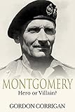  Montgomery: Hero or Villain? (Military Heroes and Villains Book 1) (English Edition)