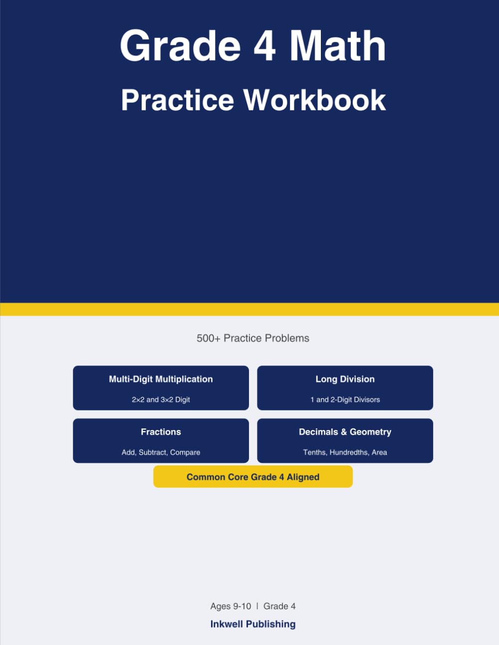 Grade 4 Math Practice Workbook: 500+ Multi-Digit Multiplication Long Division Fractions Decimals and Geometry Problems with Answer Key - Common Core Grade 4 Aligned