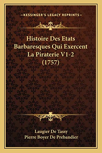 Histoire Des Etats Barbaresques Qui Exercent La Piraterie V1-2 (1757) (French Edition)