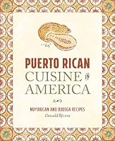 Puerto Rican Cuisine in America: Nuyorican and Bodega Recipes 0762456485 Book Cover