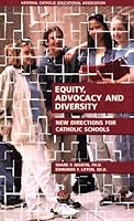 Equity, Advocacy and Diversity: New Directions for Catholic Schools 1558333401 Book Cover