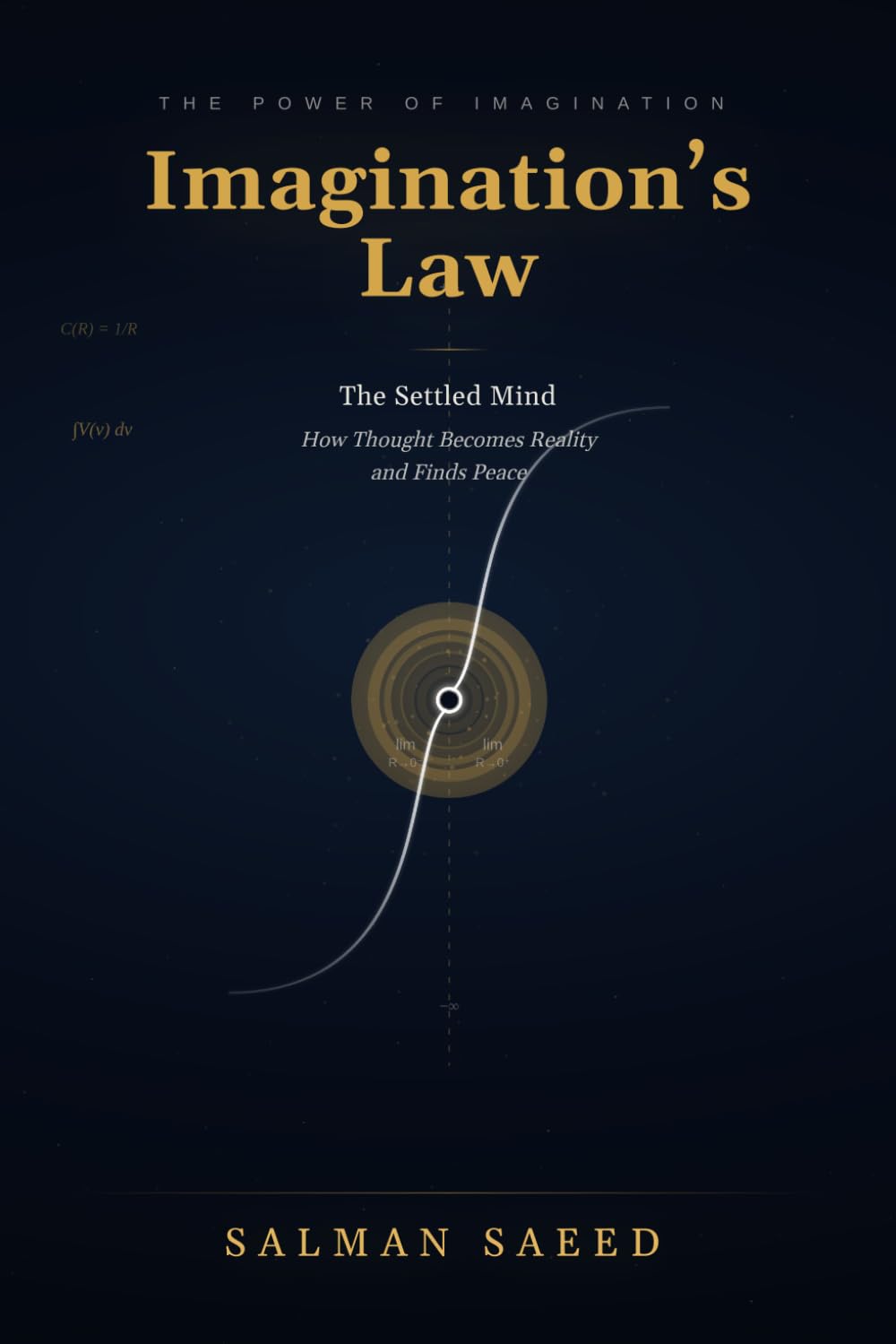 Imagination's Law: The Settled Mind: How Thought Becomes Reality and Finds Peace