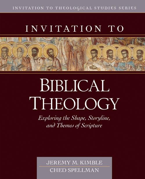 Invitation to Biblical Theology: Exploring the Shape, Storyline, and Themes of Scripture (Invitation to Theological Studies)