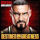 WWE: Destined For Greatness (Bron Breakker)
