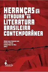 Heranças da Ditadura na Literatura Brasileira Contemporânea