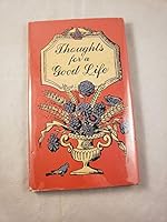 Thoughts for A Good Life B000O6KKF0 Book Cover