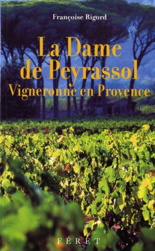 Télécharger La Dame de Peyrassol : Vigneronne en Provence PDF