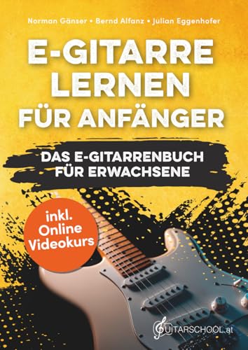 E-Gitarre Lernen für Anfänger - Das E-Gitarrenbuch für Erwachsene inkl. Online Videokurs, Noten + Tabs