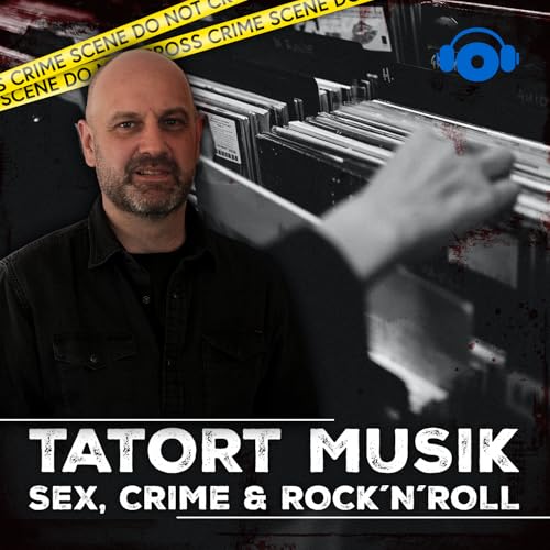 Podcast-Empfehlung: Tatort Musik - Sex, Crime & Rock'n'Roll