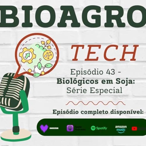 Epis&oacute;dio 43 - Manejo de Soja com Biol&oacute;gicos (S&eacute;rie Especial)