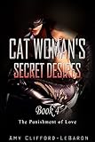 Cat Woman's Secret Desires: The Punishments of Love