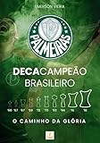 Palmeiras Decacampeão Brasileiro: o caminho da glória (Portuguese Edition)