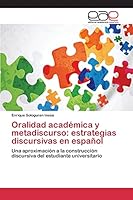 Oralidad Academica y Metadiscurso: Estrategias Discursivas En Espanol 3659098035 Book Cover