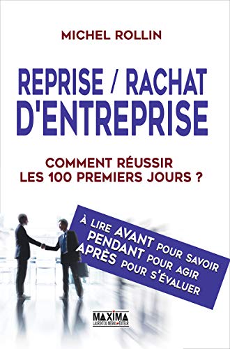 Télécharger Reprise rachat d'entreprise - Comment réussir les 100 premiers jours ? livre En ligne