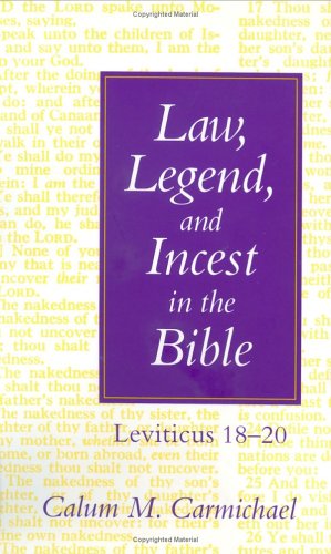 Law, Legend, and Incest in the Bible: Leviticus 18-20