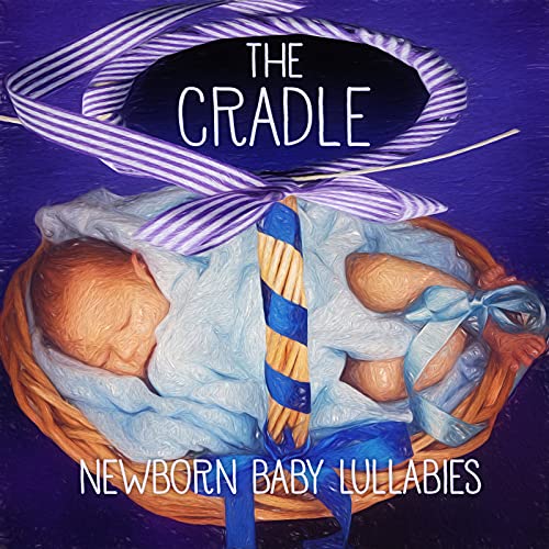The Cradle Newborn Baby Lullabies, Music and Tibetan Lullaby Songs, Relaxing