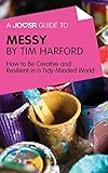  A Joosr Guide to... Messy by Tim Harford: How to Be Creative and Resilient in a Tidy-Minded World (English Edition)