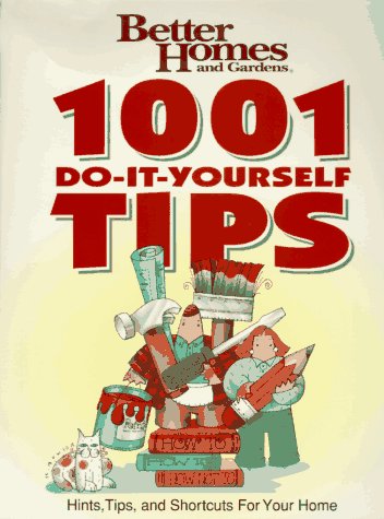 Better Homes and Gardens: 1001 Do-It-Yourself Tips Better Homes and Gardens Books