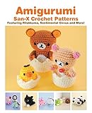 Amigurumi: San-X Crochet Patterns: Featuring Rilakkuma, Sentimental Circus and more!