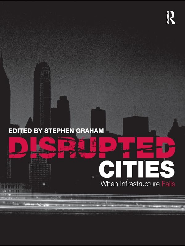 Disrupted Cities: When Infrastructure Fails