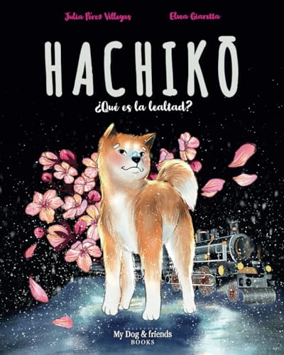 Hachik . Qué Es La Lealtad?. Cuento Infantil Ilustrado. Amor Por Los Animales. Hachik . Qué Es La Lealtad?. Cuento Infantil Ilustrado. Amor Por Los Animales.