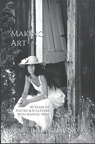 Making Art: 40 Years of Sculpture & Poetry with Manuel Neri (The Divers Collection)