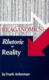 Reaganomics: Rhetoric vs. Reality