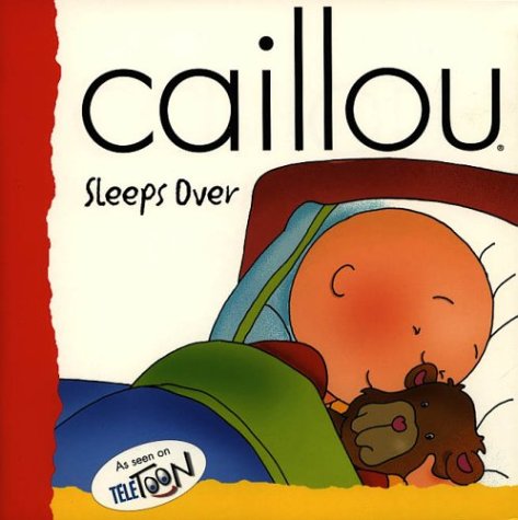 Caillou Sleeps Over 2894500831 Book Cover