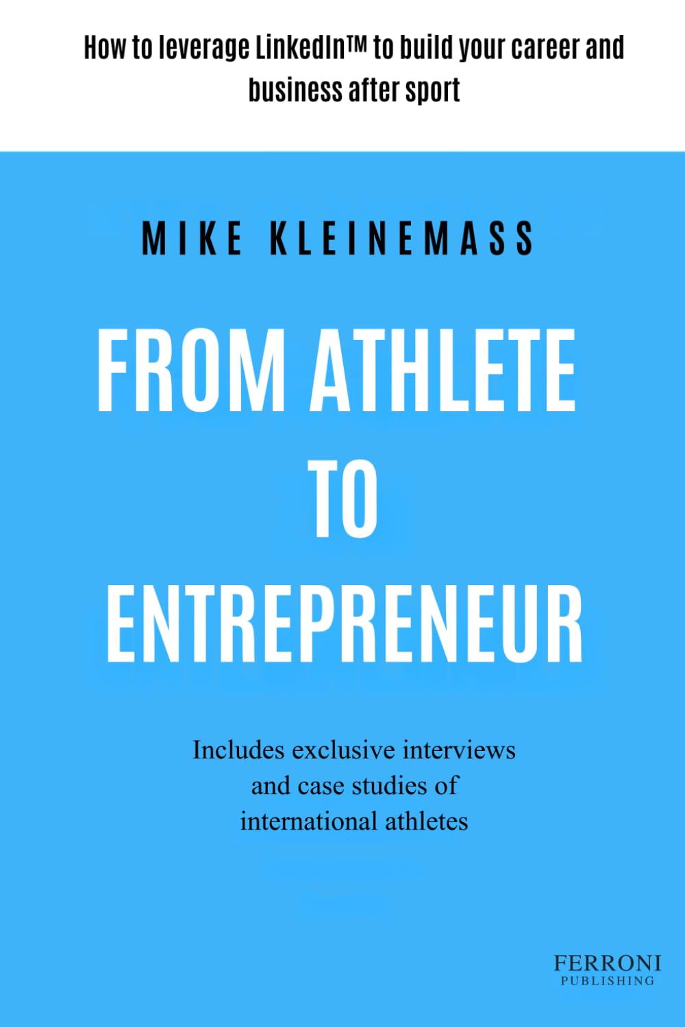 From Athlete to Entrepreneur: How to leverage LinkedIn™ successfully for your career and business