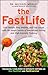 The FastLife: Lose Weight, Stay Healthy, and Live Longer with the Simple Secrets of Intermittent Fasting and High-Intensity Training
