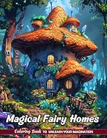 Magical Fairy Homes Coloring Book: Enchanted Residences for Fantasy Art B0DD5PP9JR Book Cover