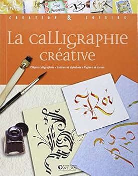 Paperback La calligraphie créative: Objets calligraphiés - Lettres et alphabets - Papiers et cartes [French] Book