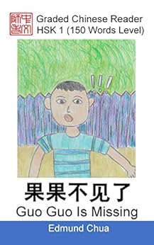 Kindle Store,Kindle eBooks,Reference Graded Chinese Reader: HSK 1 (150 Words Level): Guo Guo Is Missing Edmund Chua