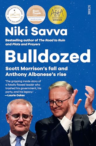 Bulldozed: Scott Morrison’s fall and Anthony Albanese’s rise (The Road to Ruin Trilogy Book 3)