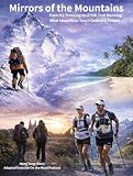 Mirrors of the Mountains: From K2 Trekking to UTMB Trail Running: What Mountains Teach Ordinary People About Limits and Reinvention