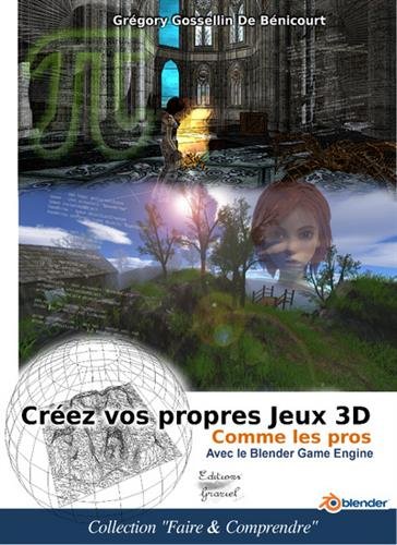 Télécharger Créez vos propres jeux 3D comme les pros avec le Blender Game Engine PDF
