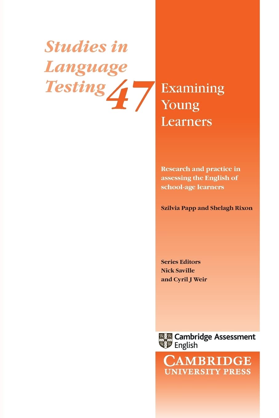 Examining Young Learners: Research and Practice in Assessing the English of School-age Learners: 47 (Studies in Language Testing, Series Number 47)