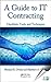 A Guide to IT Contracting: Checklists, Tools, and Techniques